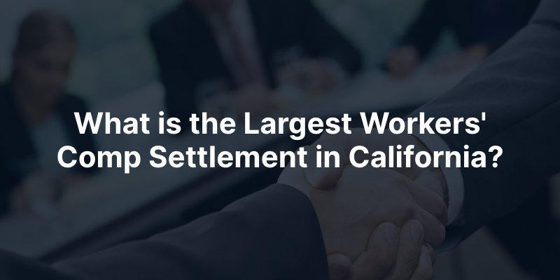 What is the Largest Workers' Comp Settlement in California_
