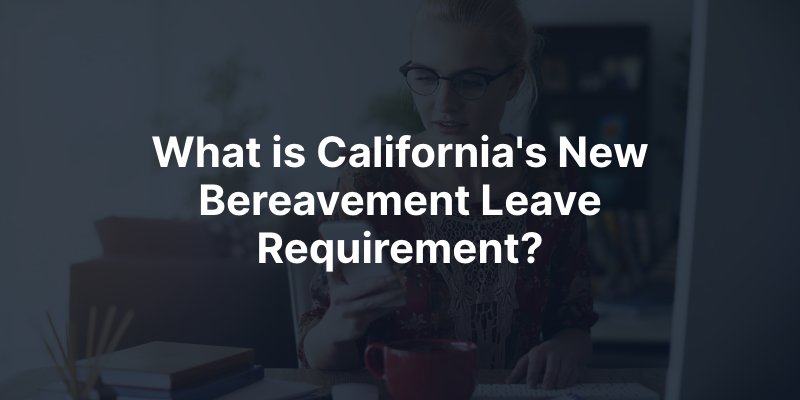 What is California's New Bereavement Leave Requirement?
