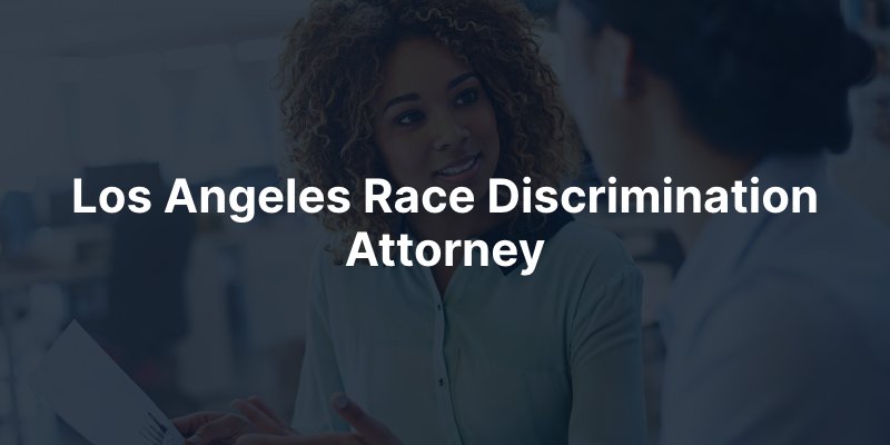 Los Angeles Race Discrimination Attorney
