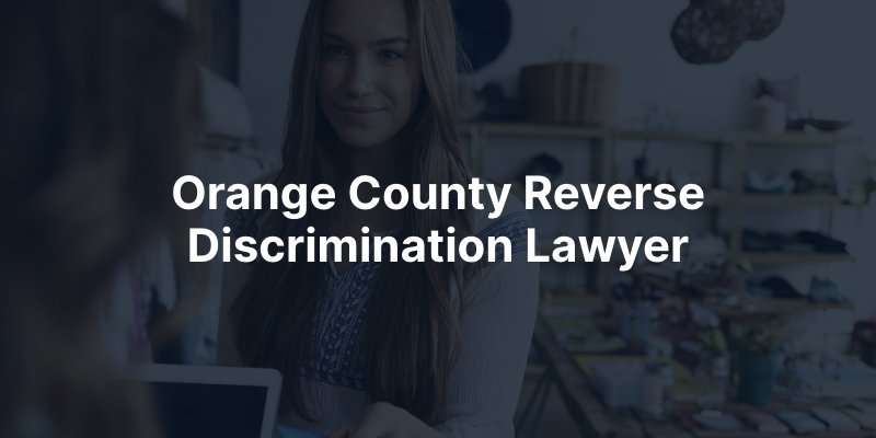 Orange County Reverse Discrimination Lawyer