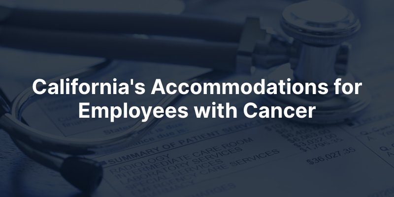California's Accommodations for Employees with Cancer