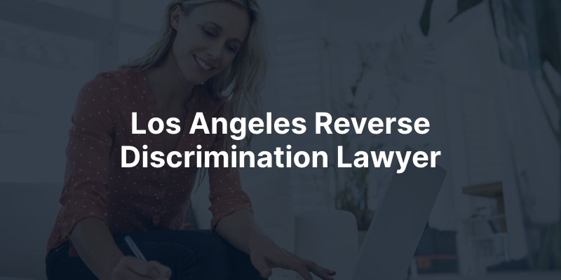 Los Angeles Reverse Discrimination Lawyer