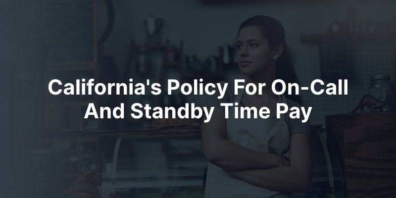 California's Policy For On-Call And Standby Time Pay