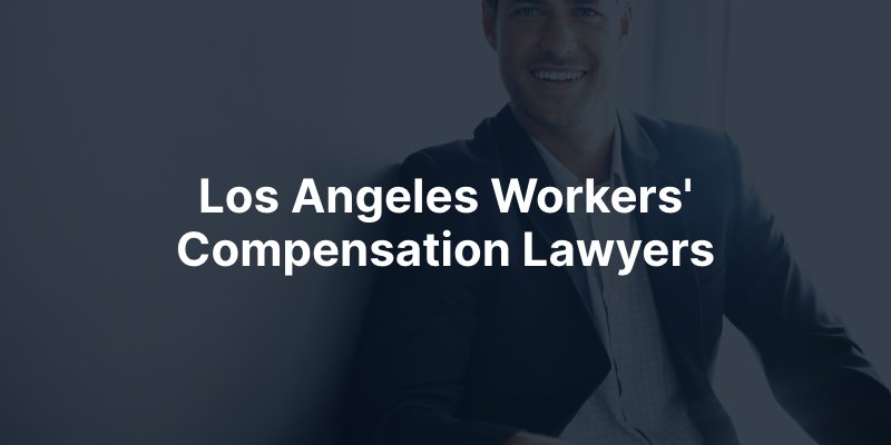 Los Angeles Workers' Compensation Lawyers