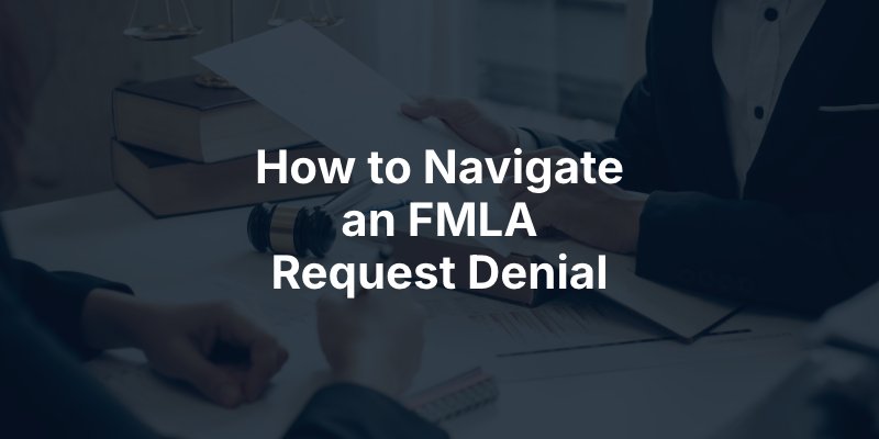 How to Navigate an FMLA Request Denial