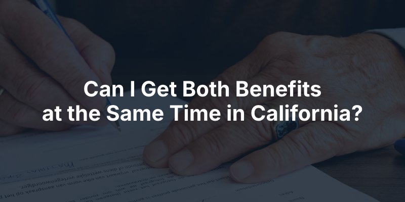 Can I Get Both Benefits at the Same Time in California?