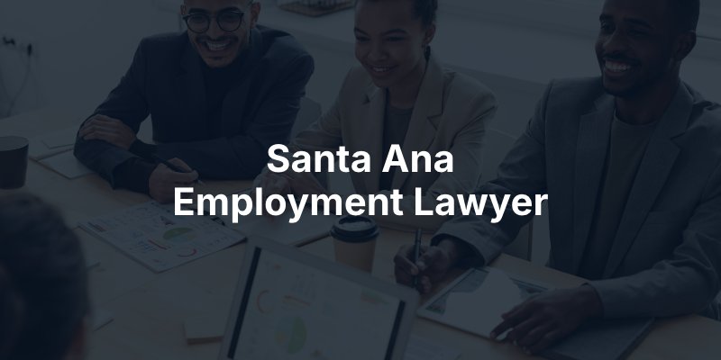 Santa Ana Employment Lawyer