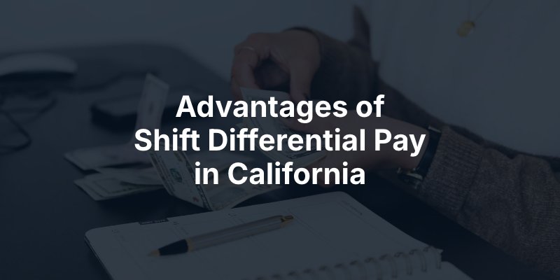 Advantages of Shift Differential Pay in California