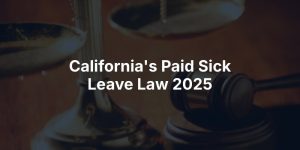 California's Paid Sick Leave Law 2025 | Aegis Law