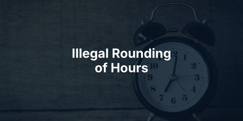 Illegal Rounding of Hours