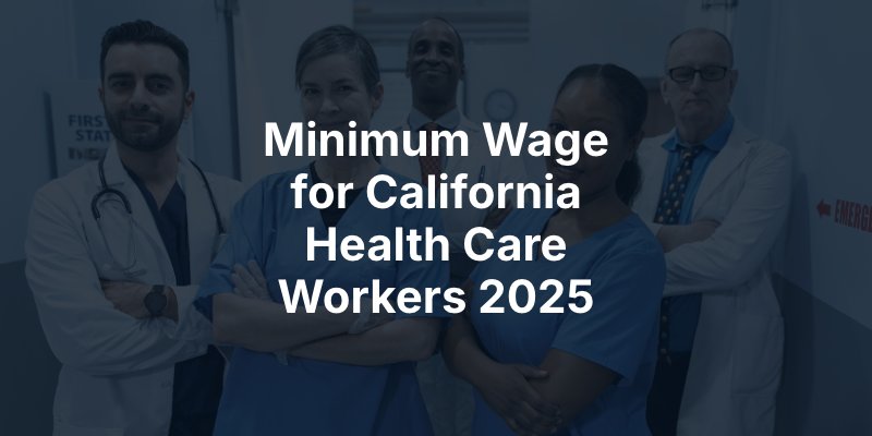 Minimum Wage for California Health Care Workers 2025