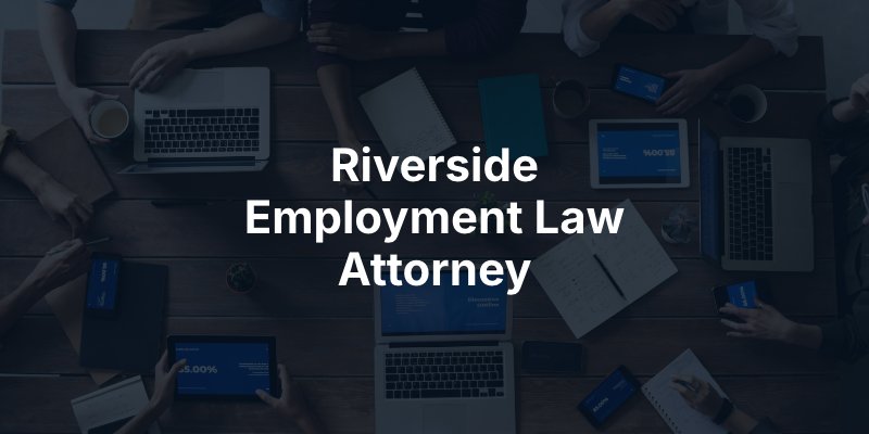 Riverside Employment Law Attorney