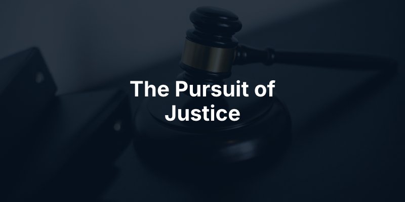 The Pursuit of Justice
