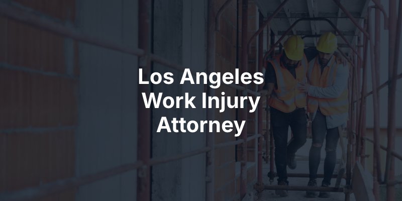 Los Angeles Work Injury Attorney