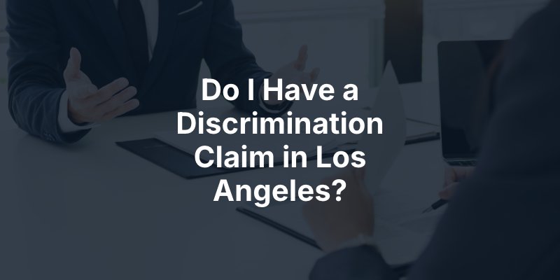 Do I Have a Discrimination Claim in Los Angeles?