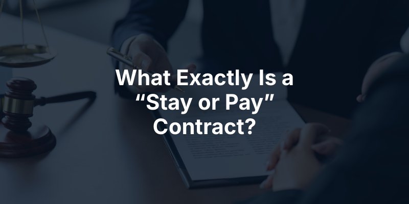 What Exactly Is a “Stay or Pay” Contract?