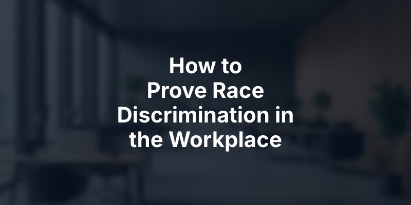 How to Prove Race Discrimination in the Workplace