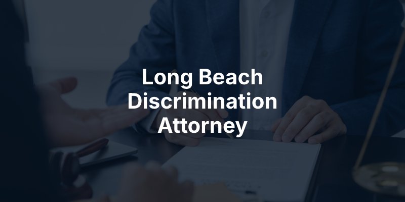 Long Beach Discrimination Attorney