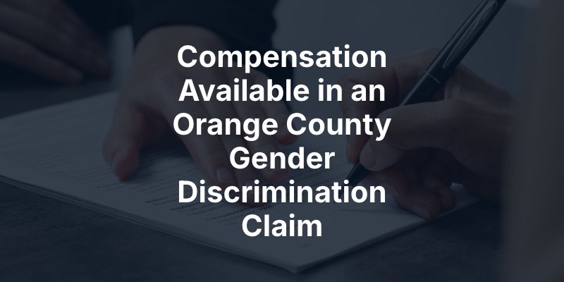 Compensation Available in an Orange County Gender Discrimination Claim