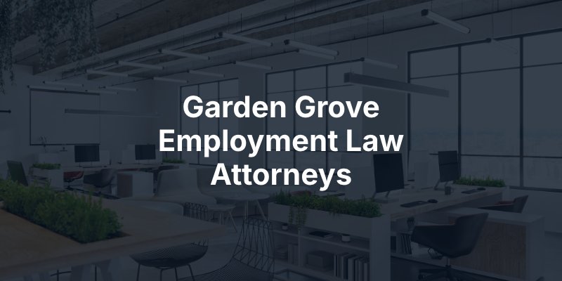 Garden Grove Employment Law Attorneys