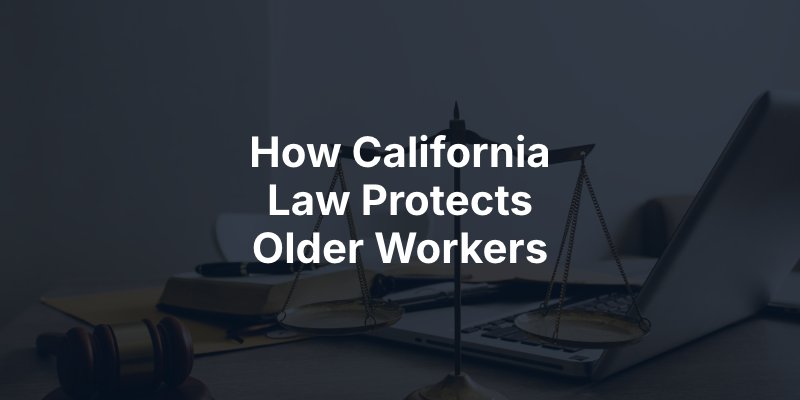 How California Law Protects Older Workers