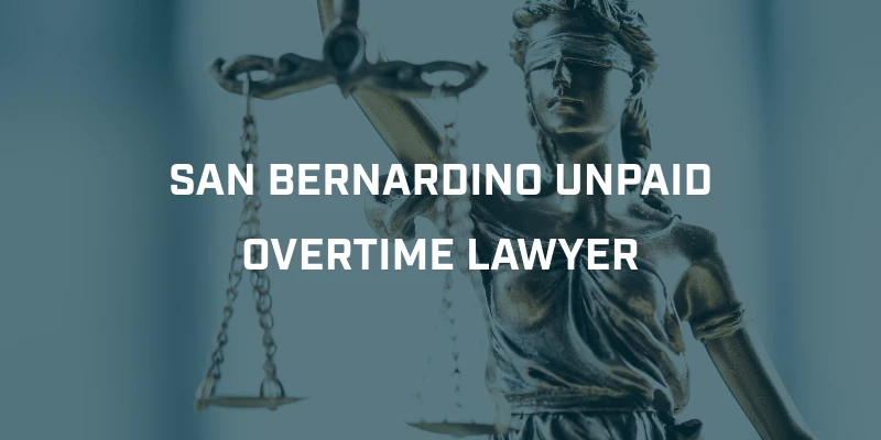 San Bernardino unpaid overtime lawyer