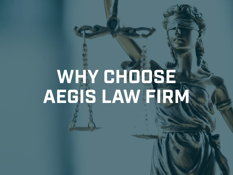 why choose Aegis Law Firm